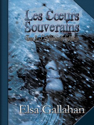 cover image of Les Cœurs Souverains Tome 3--L'Héritière de Sybellion